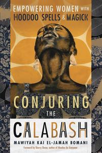 Conjuring the Calabash by Mawiyah Kai EL-Jamah Bomani