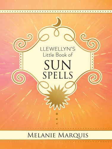 Llewellyn's Little Book of Sun Spells by Melanie Marquis