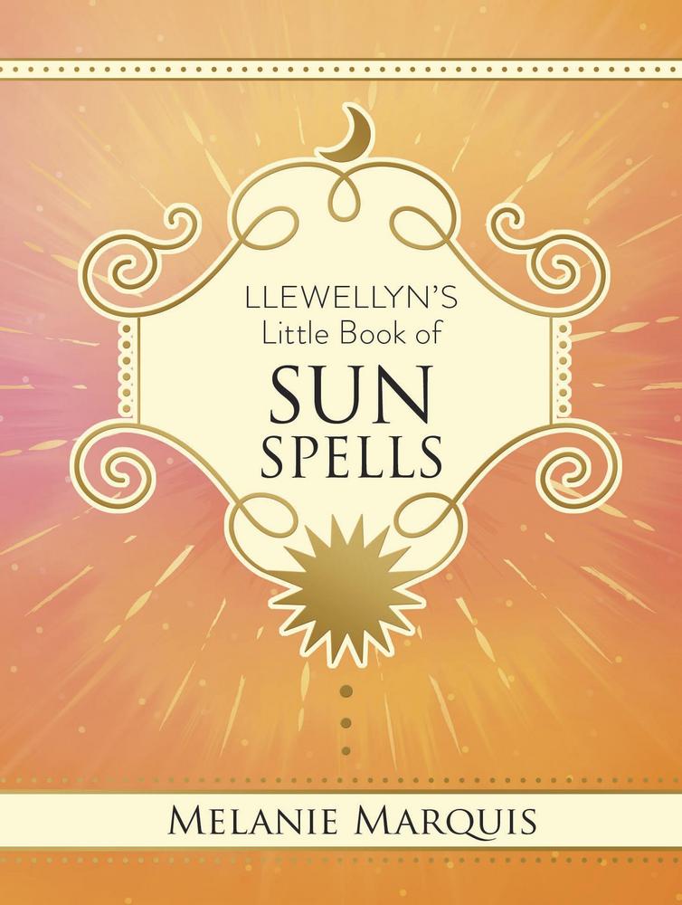 Llewellyn's Little Book of Sun Spells by Melanie Marquis