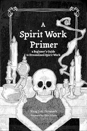 A Spirit Work Primer by Naag Loki Shivanath