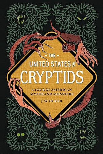 The United States of Cryptids by J.W. Ocker