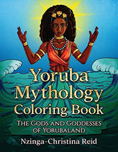 Yoruba Mythology Coloring Book: The Gods and Goddesses of Yorubaland by Nzinga-Christina Reid