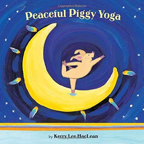 Peaceful Piggy Yoga by by Kerry Lee MacLean