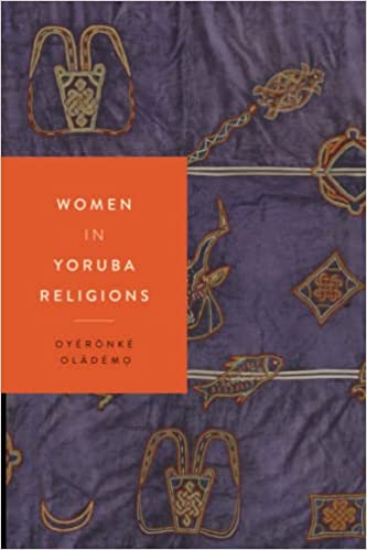 Women in Yoruba Religions by Oládémọ