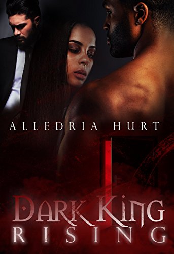 Dark King Rising by Alledria Hurt