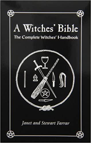 A Witches' Bible: The Complete Witches' Handbook  1996 by Stewart Farrar, Janet Farrar