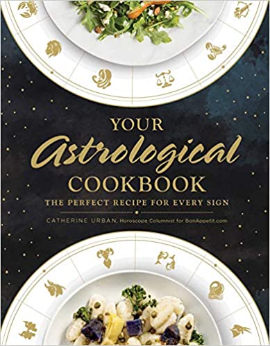 Your Astrological Cookbook: The Perfect Recipe for Every Sign by Catherine Urban