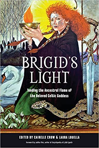 Brigid's Light: Tending the Ancestral Flame of the Beloved Celtic Goddess by Cairelle Crow