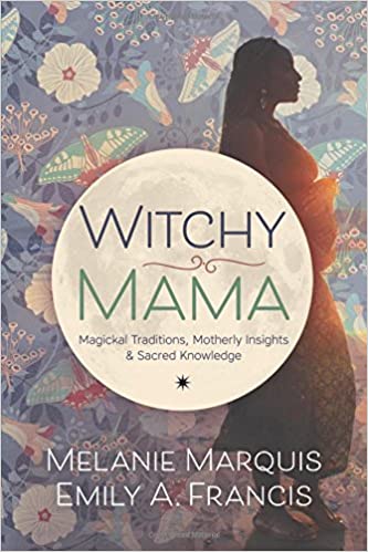 Witchy Mama by Melanie Marquis  (Author), Emily A. Francis  (Author)