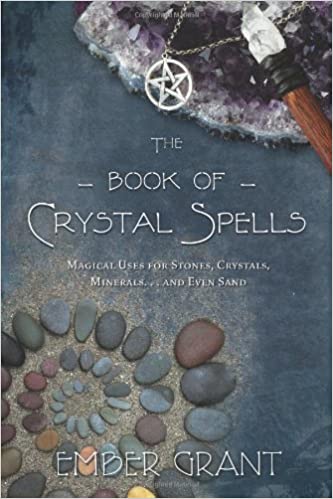 The Book of Crystal Spells by Ember Grant