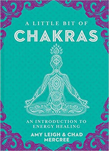 A Little Bit of Chakras, 5: An Introduction to Energy Healing  by Chad Mercree