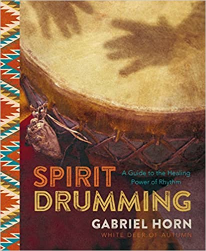 Spirit Drumming: A Guide to the Healing Power of Rhythm by White Deer of Autumn