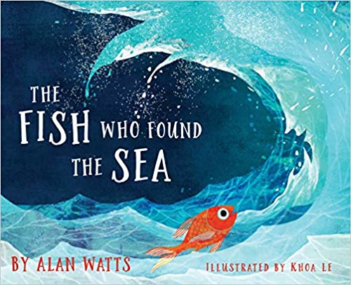 The Fish Who Found the Sea by Alan Watts