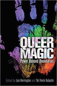 Queer Magic: Power Beyond Boundaries by Lee Harrington & Tai Fenix Kulystin