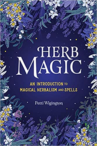 Herb Magic: An Introduction to Magical Herbalism and Spells by Patti Wigington