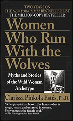 Women Who Run With Wolves by Clarissa Pinkola Estés