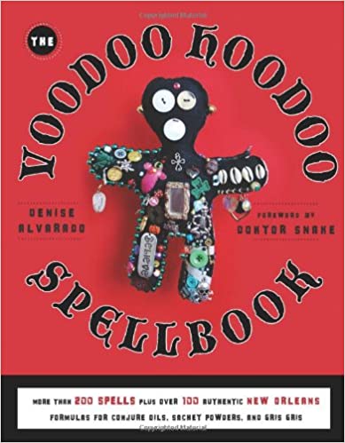 Voodoo Hoodoo Spellbook by Denise Alvarado