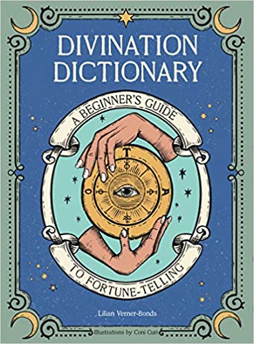 Divination Dictionary: A Beginner's Guide to Fortune-Telling by Lilian Verner-Bonds