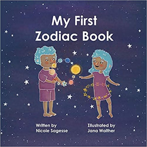 My First Zodiac Book by Nicole Sagesse (Author), Jana Walther (Illustrator)