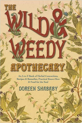The Wild & Weedy Apothecary by Doreen Shababy