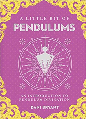 A Little Bit of Pendulums: An Introduction to Pendulum Divination (Little Bit Series) Hardcover – Illustrated, March 5, 2019 by Dani Bryant  (Author)