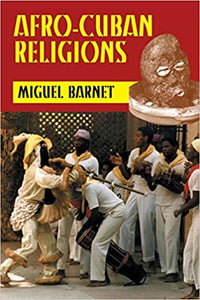 Afro-Cuban Religions by Miguel Barnet