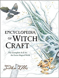 Encyclopedia of Witchcraft: The Complete A-Z for the Entire Magical World by Judika Illes
