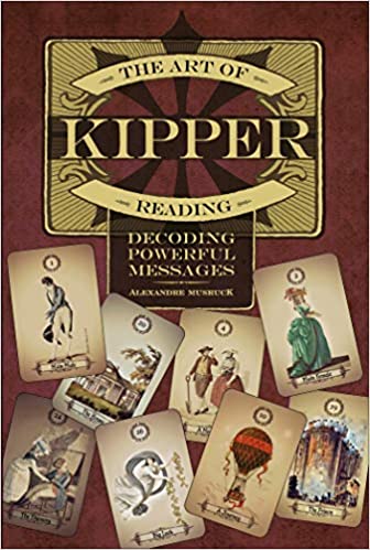 The Art of Kipper Reading: Decoding Powerful Messages by Alexandre Musruck