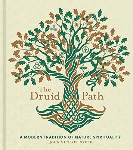 The Druid Path: A Modern Tradition of Nature Spirituality by John Michael Greer