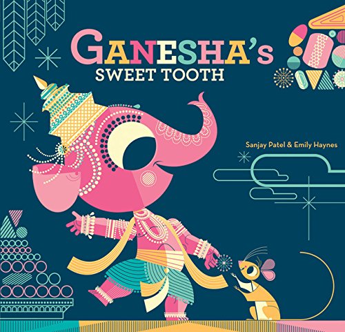Ganesha's Sweet Tooth by Sanjay Patel and Emily Haynes