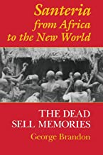 Santeria from Africa to the New World: The Dead Sell Memories