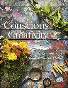 Conscious Creativity: Look, Connect, Create by Philippa Stanton