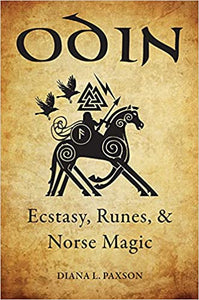 Odin: Ecstasy, Runes, & Norse Magic by Diana Paxson