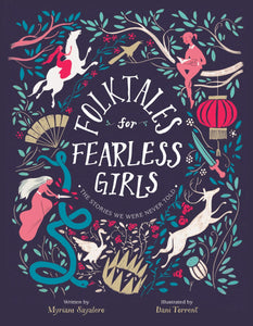 Folktales for Fearless Girls: The Stories We Were Never Told by Myriam Sayalero and Dani Torrent