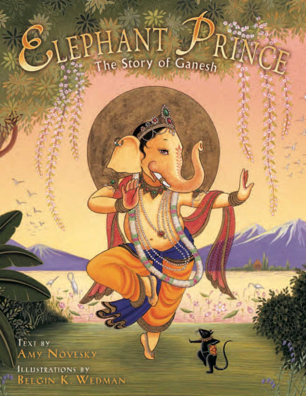 Elephant Prince: The Story of Ganesh by Amy Novesky and Belgin K. Wedman