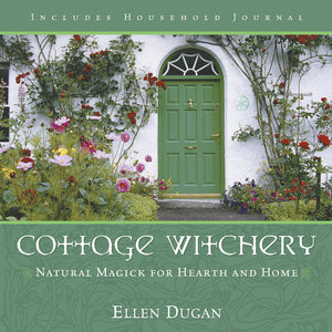 Cottage Witchery by Ellen Dugan