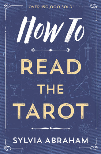 How To Read The Tarot by Sylvia Abraham