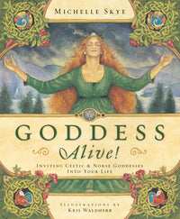 Goddess Alive! by Michelle Skye