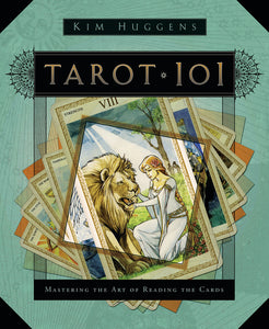 Tarot 101: Mastering the Art of Reading the Cards by Kim Huggens