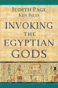 Invoking the Egyptian Gods by Judith Page and Ken Biles