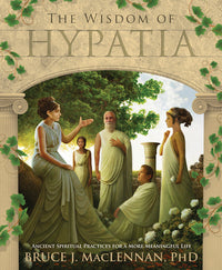The Wisdom of Hypatia by Bruce J. MacLennan