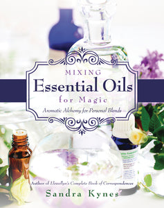 Mixing Essential Oils for Magic by Sandra Kynes