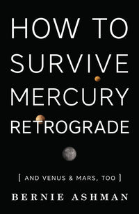 How to Survive Mercury Retrograde by Bernie Ashman
