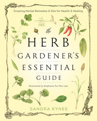 The Herb Gardener's Essential Guide by Sandra Kynes