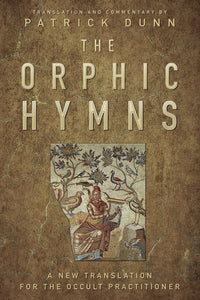 The Orphic Hymns by Patrick Dunn