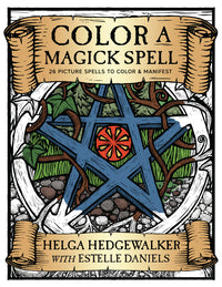 Color a Magick Spell by by Estelle Daniels and Helga Hedgewalker