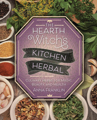 The Hearth Witch's Kitchen Herbal by Anna Franklin