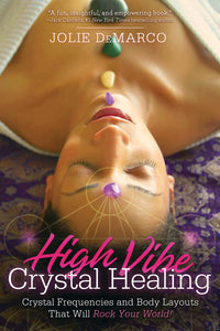 High-Vibe Crystal Healing by Jolie DeMarco