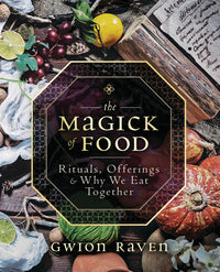 The Magick of Food by Gwion Raven