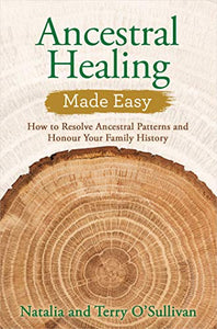 Ancestral Healing Made Easy by Natalia and Terry O'Sullivan